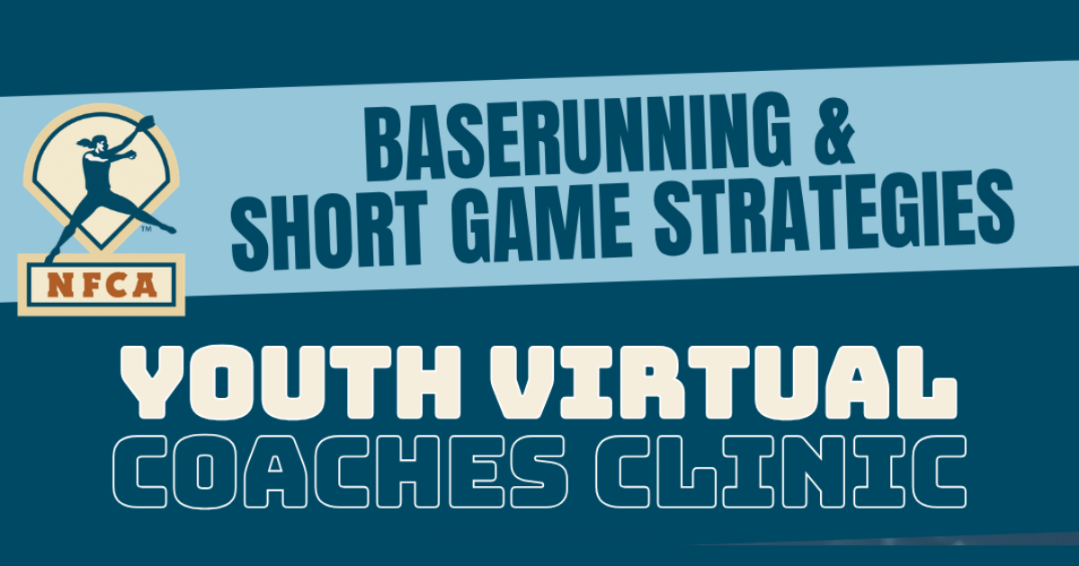 NFCA Youth Virtual Coaches Clinic: An Introduction to Baserunning & Short Game Strategies